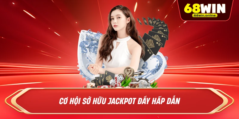 Cơ hội sở hữu jackpot đầy hấp dẫn.